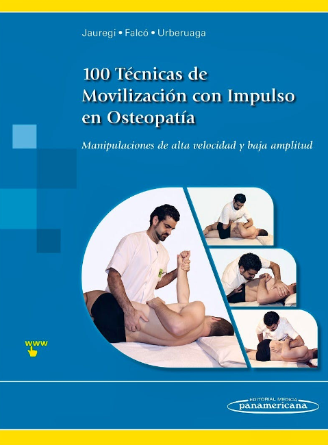100 Técnicas de Movilización con Impulso en Osteopatía. Manipulaciones de Alta Velocidad y Baja Amplitud