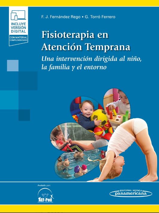 Fisioterapia en Atención Temprana Una intervención dirigida al niño, la familia y el entorno.
