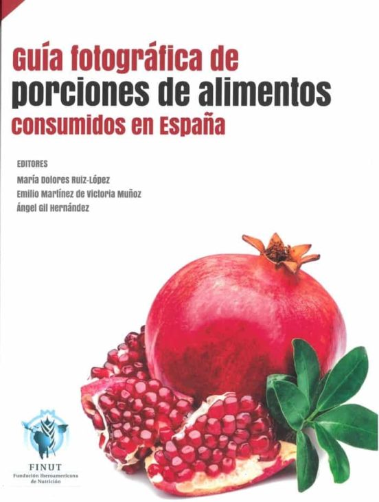 Guía fotográfica de porciones de alimentos consumidos en España. Sociedad Española de Nutrición