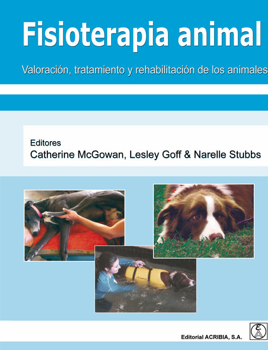 Fisioterapia Animal. Valoración, Tratamiento y Rehabilitación de los Animales