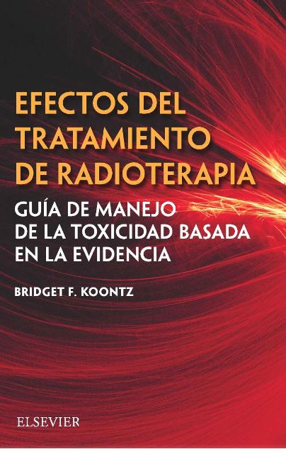 Efectos del Tratamiento de Radioterapia. Guía de Manejo de la Toxicidad Basada en la Evidencia
