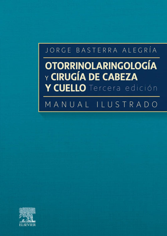 Otorrinolaringología y Cirugía de Cabeza y Cuello. Manual Ilustrado