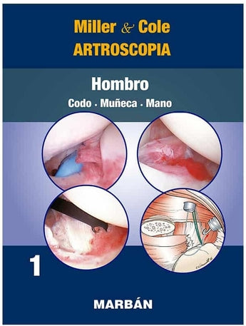 Artroscopia. Hombro. Codo. Muñeca. Mano Vol 1 ISBN: 9788418068546 Marban Libros
