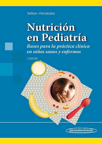 Nutrición en Pediatría. Bases para la Práctica Clínica en Niños Sanos y Enfermo ISBN: 9789500696524 Marban Libros