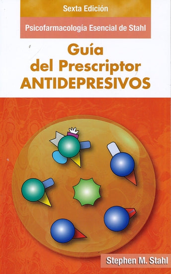 Psicofarmacología Esencial de Stahl. Guía del Prescriptor. Antidepresivos ISBN: 9788478856336 Marban Libros