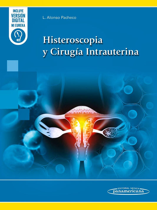 Histeroscopia y Cirugía Intrauterina. Texto y Atlas