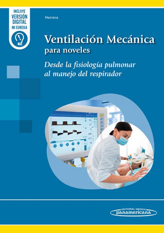 Ventilación Mecánica para Noveles. Desde la Fisiología Pulmonar al Manejo del Respirador