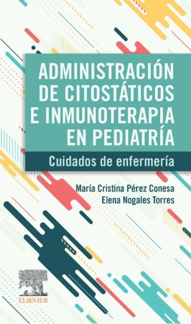 Administración de Citostáticos e Inmunoterapia en Pediatría. Cuidados de Enfermería