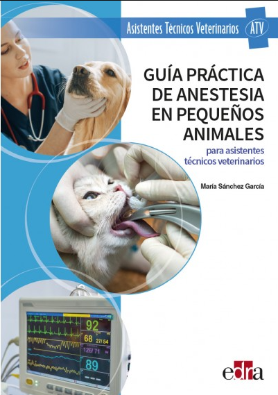 Guía Práctica de Anestesia en Pequeños Animales para Asistentes Técnicos Veterinarios