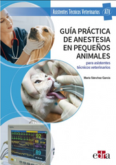 Guía Práctica de Anestesia en Pequeños Animales para Asistentes Técnicos Veterinarios