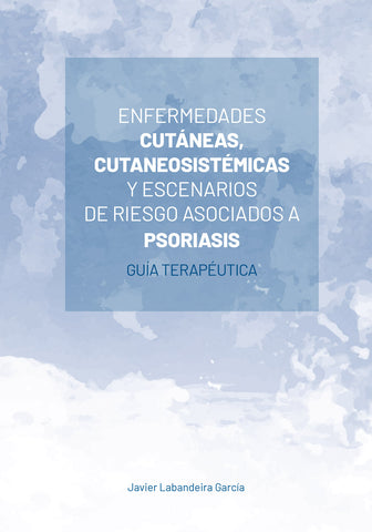 Enfermedades Cutáneas, Cutaneosistémicas y Escenarios de Riesgo Asociados a Psoriasis. Guía Terapéutica