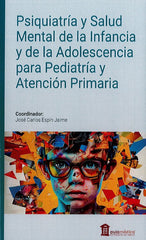 Psiquiatría y Salud Mental de la Infancia y de la Adolescencia para Pediatría y Atención Primaria