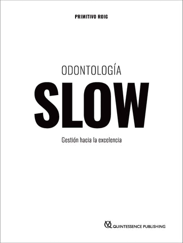 Odontología SLOW. Gestión hacia la Excelencia