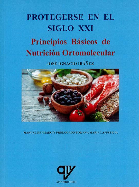 Principios Básicos de Nutrición Ortomolecular. Protegerse en el Siglo XXI