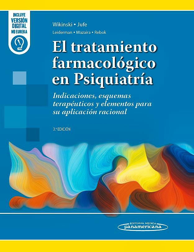 El tratamiento farmacológico en Psiquiatría.  Indicaciones, Esquemas Terapéuticos y Elementos para Su Aplicación Racional