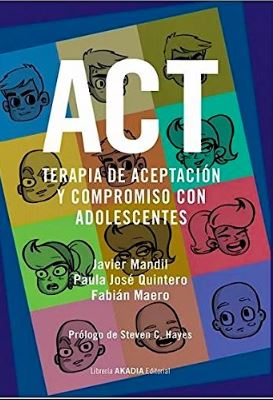 ACT. Terapia de Aceptación y Compromiso con Adolescentes