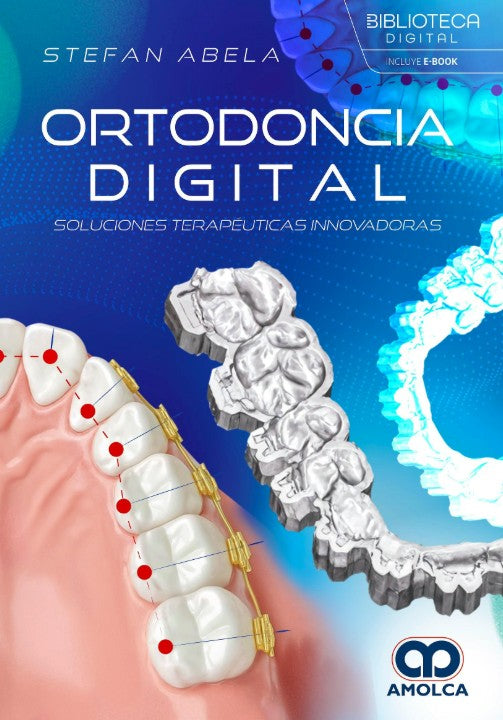 Ortodoncia Digital. Soluciones Terapéuticas Innovadoras