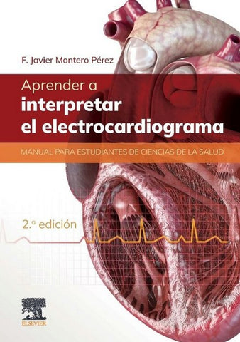 Aprender a Interpretar el Electrocardiograma. Manual para Estudiantes de Ciencias de la Salud