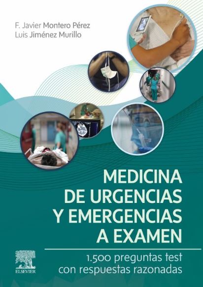 MEDICINA DE URGENCIAS Y EMERGENCIAS A EXAMEN‚ 1500 Preguntas test con respuestas razonadas
