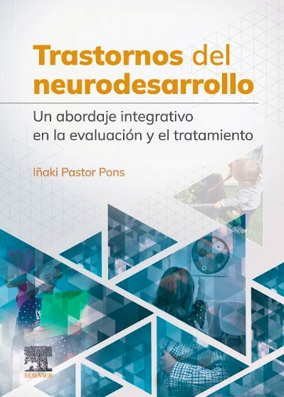 Trastornos del Neurodesarrollo. Un Abordaje Integrativo en la Evaluación y el Tratamiento