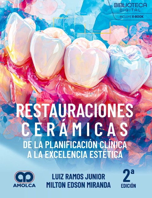 Restauraciones Cerámicas. De la Planificación Clínica a la Excelencia Estética
