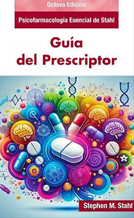 Psicofarmacología Esencial de STAHL. Guía del Prescriptor