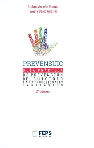 PREVENSUIC. Guía Práctica de Prevención del Suicidio para Profesionales Sanitarios
