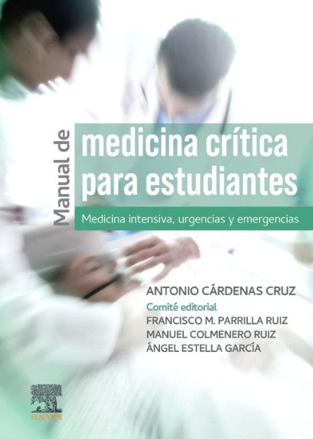 Manual de Medicina Crítica para Estudiantes. Medicina Intensiva, Urgencias y Emergencias
