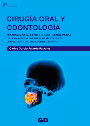 Cirugía Oral y Odontología. Errores Habituales en Clínica, Actualización de Tratamientos, Revisión de Protocolos, Corrección y Optimización Técnicas