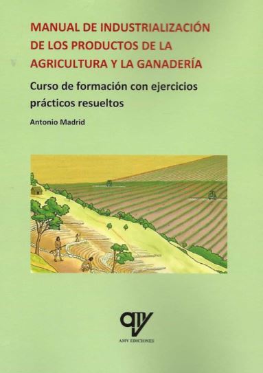Manual de industrialización de los productos de la agricultura y la ganadería