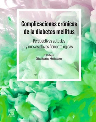 Complicaciones Crónicas de la Diabetes Mellitus. Perspectivas Actuales y Nuevas Claves Fisiopatológicas