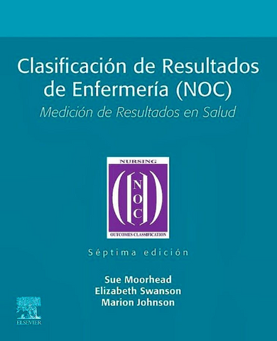 Clasificación de Resultados de Enfermería NOC. Medición de Resultados en Salud