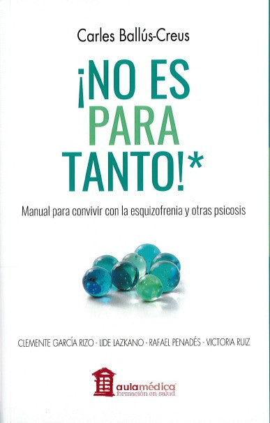 ¡No es para Tanto!   -   Manual para convivir con la esquizofrenia y otras psicosis