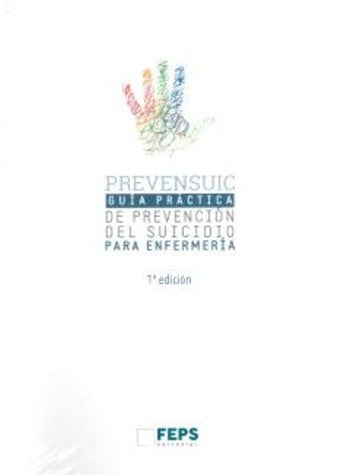 PREVENSUIC Enfermería. Guía Práctica de Prevención del Suicidio para Enfermería