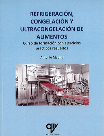 Refrigeración, congelación y ultracongelación de alimentos. "Curso de formación con ejercicios prácticos resueltos"