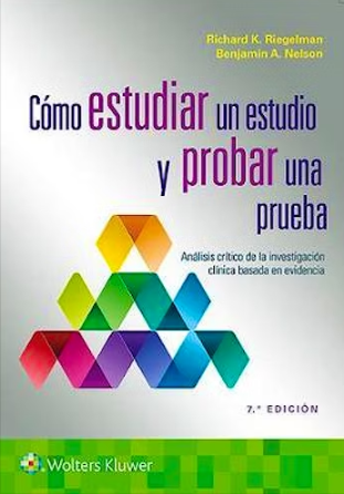 Cómo Estudiar un Estudio y Probar una Prueba. Análisis Crítico de la Investigación Clínica Basada en Evidencia