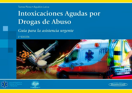 Intoxicaciones Agudas por Drogas de Abuso. Guía para la Asistencia Urgente