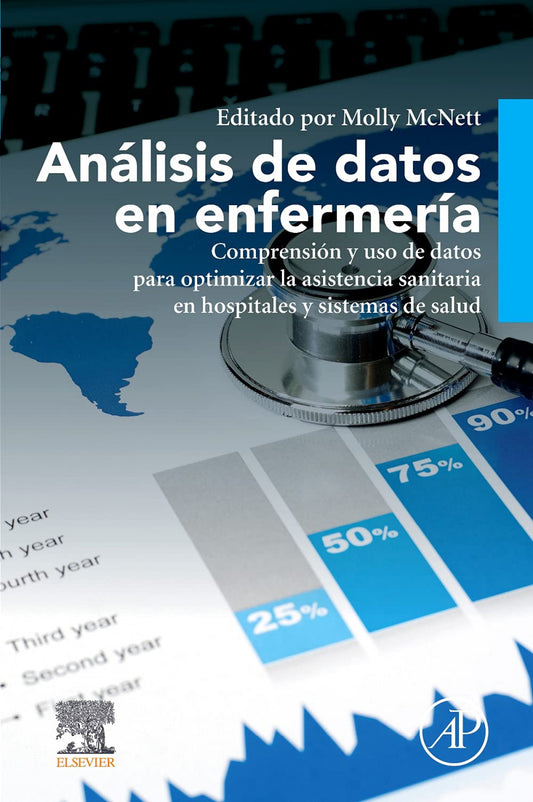 Análisis de Datos en Enfermería. Comprensión y Uso de Datos para Optimizar la Asistencia Sanitaria
