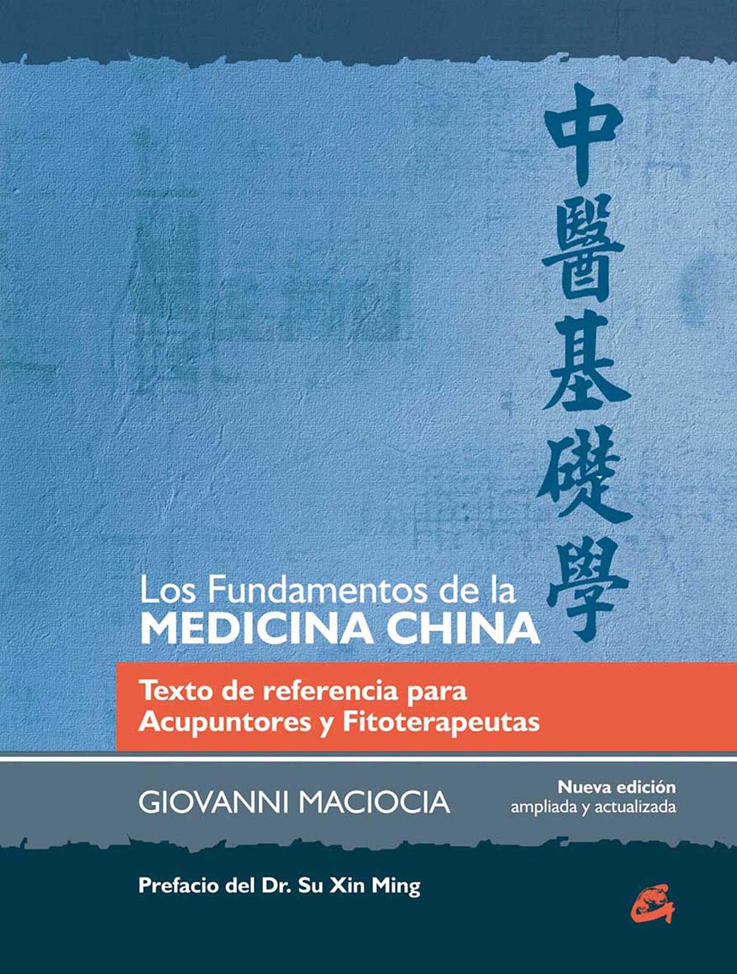 Los Fundamentos de la Medicina China. Texto de Referencia para Acupuntores y Fitoterapeutas