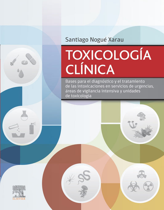 Toxicología Clínica. Bases para el Diagnóstico y el Tratamiento de las Intoxicaciones