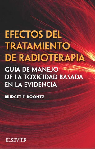 Efectos del Tratamiento de Radioterapia. Guía de Manejo de la Toxicidad Basada en la Evidencia