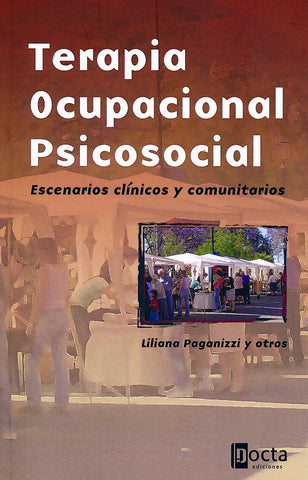 Terapia Ocupacional Psicosocial. Escenarios Clínicos y Comunitarios