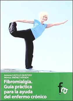 Fibromialgia. Guía práctica para la ayuda del enfermo crónico