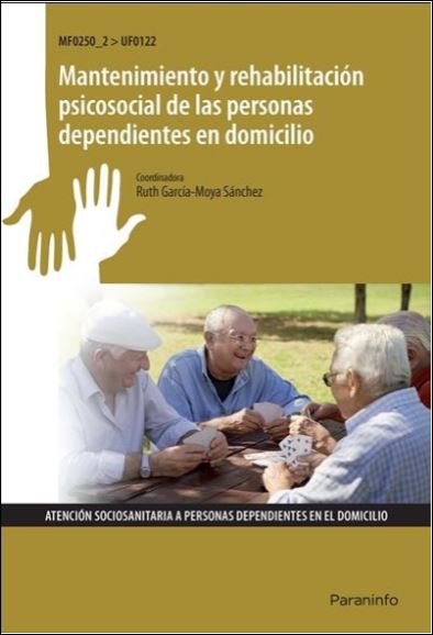 Mantenimiento y rehabilitación psicosocial de las personas dependientes en domicilio