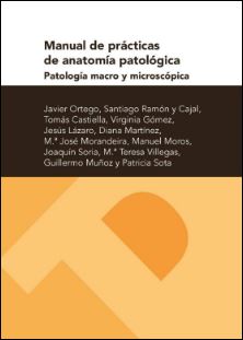 Manual de prácticas de anatomía patológica. Patología macro y microscópica