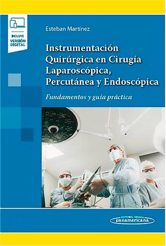 Instrumentación Quirúrgica en Cirugía Laparoscópica. Percutánea y Endoscópica. Fundamentos y Guía Práctica