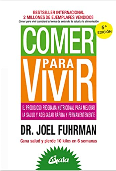 Comer Para Vivir: El Prodigioso Programa Nutricional Para Mejorar la Salud y Adelgazar Rápida y Permanentemente