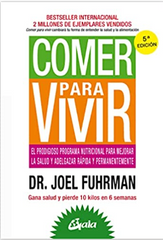 Comer Para Vivir: El Prodigioso Programa Nutricional Para Mejorar la Salud y Adelgazar Rápida y Permanentemente