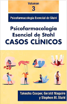 Psicofarmacología Esencial de Stahl. Casos Clínicos, Vol. 3