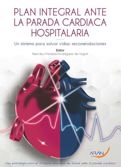 Plan Integral ante la Parada Cardiaca Hospitalaria. Un Sistema para Salvar Vidas. Recomendaciones